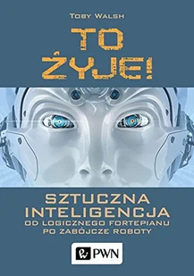 Walsh Toby To żyje! Sztuczna inteligencja - Psychologia - miniaturka - grafika 2
