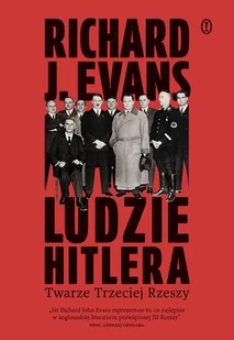 Ludzie Hitlera. Twarze Trzeciej Rzeszy - Richard Evans - książka - II wojna światowa - miniaturka - grafika 1