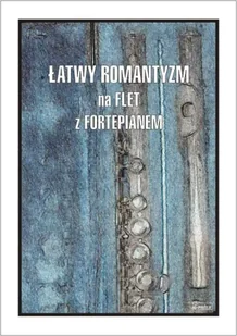 Łatwy Romantyzm na flet z fortepianem - Cezary Kocur - Książki o muzyce - miniaturka - grafika 1