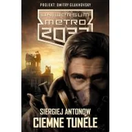 Science-fiction - Antonow Siergiej Uniwersum Metro 2033 Ciemne tunele / Szepty zgładzonych - miniaturka - grafika 1
