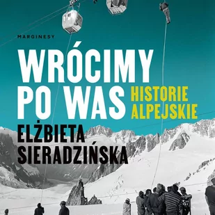 Wrócimy po was. Historie alpejskie - Audiobooki - literatura faktu - miniaturka - grafika 1