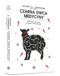 Czarna owca medycyny Nieopowiedziana historia psychiatrii Lieberman Jeffrey A - Felietony i reportaże - miniaturka - grafika 1