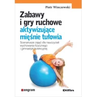 Poradniki hobbystyczne - Zabawy i gry ruchowe aktywizujące mięśnie tułowia - Piotr Winczewski - miniaturka - grafika 1