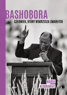 Felietony i reportaże - Bashobora. Człowiek, który wskrzesza zmarłych - miniaturka - grafika 1