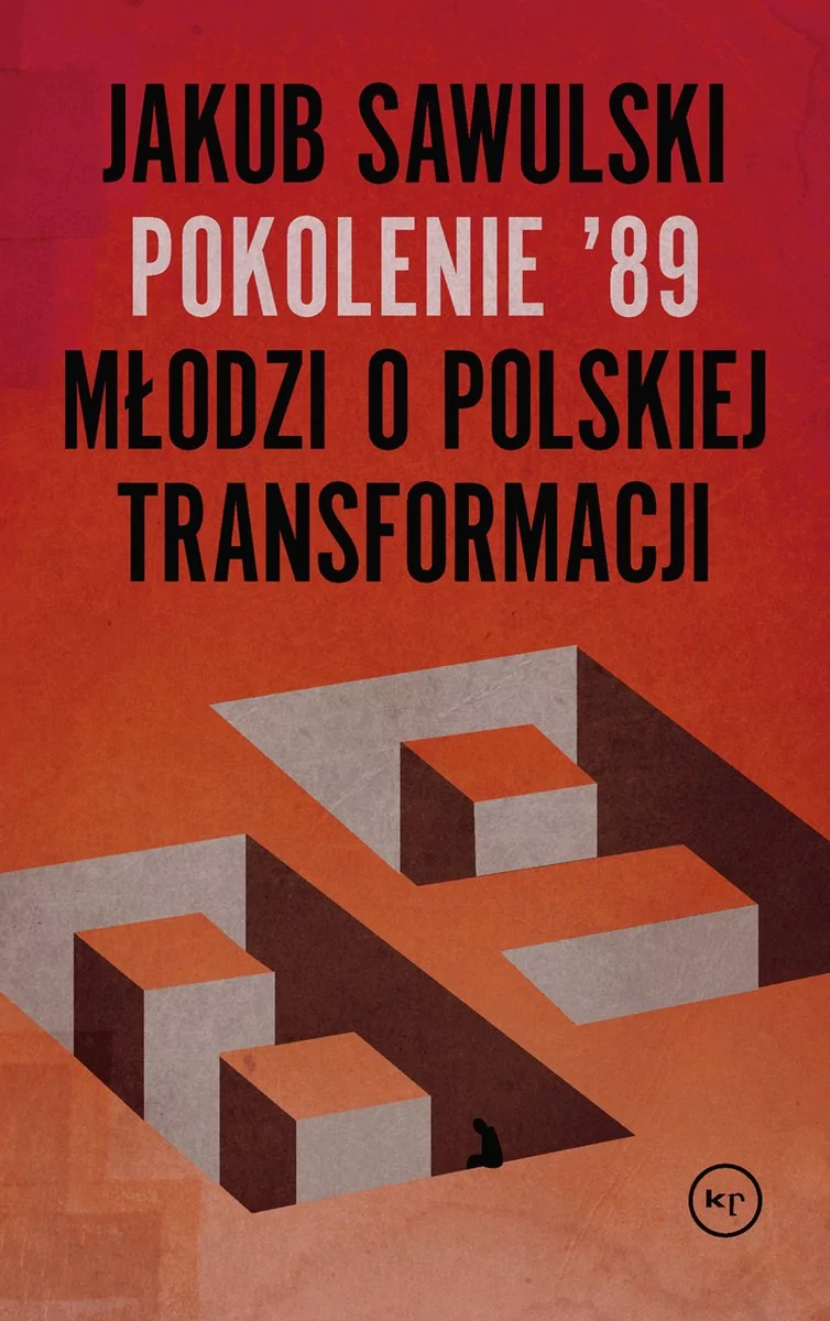 Pokolenie 89 Młodzi O Polskiej Transformacji Jakub Sawulski