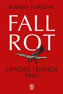 Fall Rot. Upadek Francji 1940 - Historia Polski - miniaturka - grafika 2