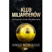Felietony i reportaże - Klub miliarderów. Jak bogacze ukradli nam piłkę nożną - miniaturka - grafika 1