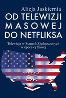 Felietony i reportaże - Aspra Od telewizji masowej do Netfliksa - Alicja Jaskiernia - miniaturka - grafika 1