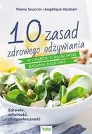 Zdrowie - poradniki - 10 ZASAD ZDROWEGO ODŻYWIANIA W OPARCIU O NAJNOWSZE BADANIA NAUKOWE ZDROWIE WITALNOŚĆ DŁUGOWIECZNOŚĆ THIERRY SOUCCAR - miniaturka - grafika 1