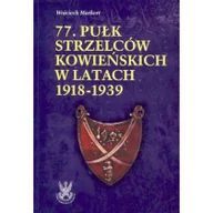Historia Polski - 77. Pułk Strzelców Kowieńskich w latach 1918-1939 - Wojciech Markert - miniaturka - grafika 1