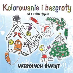 Wesołych Świąt Bożego Narodzenia - Kolorowanie i bazgroły: Kolorowanka dla maluchów z dużymi ilustracjami świętego Mikołaja, elfów, choinek dla chłopców i dziewczynek. - Oferty nieskategoryzowane - miniaturka - grafika 1