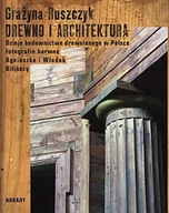 Książki o architekturze - Arkady Drewno i architektura - Grażyna Ruszczyk - miniaturka - grafika 1