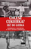 E-booki - literatura faktu - Chcesz cukierka? Idź do Gierka. Wspomnienia z dzieciństwa w złotej dekadzie gierkowskiej - miniaturka - grafika 1