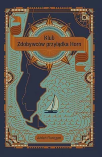 Klub Zdobywców przylądka Horn Opowieści o tryumfach i katastrofach przy najstraszniejszym przylądku świata Flanagan Adrian - Książki podróżnicze - miniaturka - grafika 2
