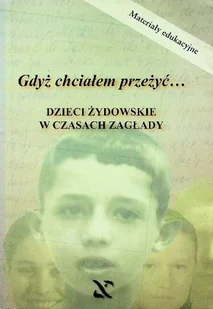 Gdyż chciałem przeżyć Dzieci żydowskie w czasach zagłady - Historia świata - miniaturka - grafika 1