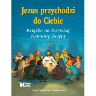 Jezus przychodzi do Ciebie. Książka na Pierwszą Komunię Świętą - Anne De Bisschop - Pamiątka Pierwszej Komunii Świętej - miniaturka - grafika 2