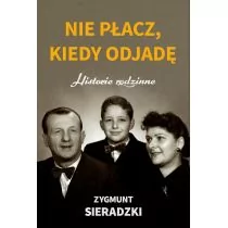 Nie Płacz Kiedy Odjadę Historie Rodzinne Zygmunt Sieradzki - Biografie i autobiografie - miniaturka - grafika 1