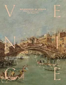 Książki o kulturze i sztuce - Splendour in Venice. From Canaletto to Guardi - Alberto Craievich - książka - miniaturka - grafika 1