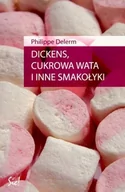 Powieści - Sic Dickens, cukrowa wata i inne smakołyki - Delerm Philippe - miniaturka - grafika 1