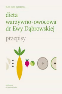 Dieta warzywno-owocowa dr Ewy Dąbrowskiej. Przepisy - Diety, zdrowe żywienie - miniaturka - grafika 2