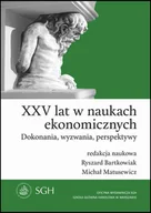 Ekonomia - Bartkowiak Ryszard, Matusewicz Michał XXV lat w naukach ekonomicznych. Dokonania, wyzwania, perspektywy - miniaturka - grafika 1