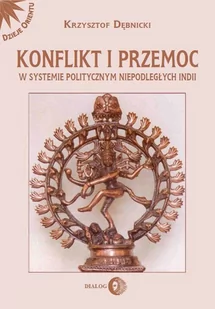 Konflikt i przemoc w systemie politycznym niepodległych Indii - Krzysztof Dębnicki - Historia Polski - miniaturka - grafika 1