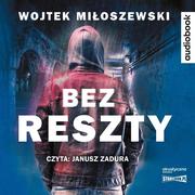 Audiobooki - kryminał, sensacja, thriller - StoryBox Bez reszty. Audiobook Wojtek Miłoszewski - miniaturka - grafika 1