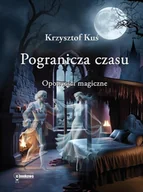 Fantasy - Pogranicza czasu - Krzysztof Kuś - książka - miniaturka - grafika 1