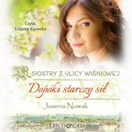 Audiobooki - literatura popularnonaukowa - Dopóki starczy sił. Siostry z Ulicy Wiśniowej. Tom 2 Joanna Nowak - miniaturka - grafika 1