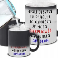Kubki - Kubek Magiczny MOJA CIERPLIWOŚĆ OSIĄGNĘŁA APOGEUM Na Prezent Do Pracy Wzory - miniaturka - grafika 1