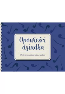 zbiorowa Praca Opowie$441ci dziadka. Historie rodzinne dla wnuków - Literatura przygodowa - miniaturka - grafika 2