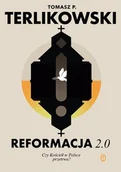 Religia i religioznawstwo - Reformacja 2.0. Czy Kościół w Polsce przetrwa? - Tomasz P. Terlikowski - miniaturka - grafika 1
