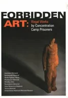 Książki o kulturze i sztuce - Forbidden Art Illegal Works By Concentration Camp Prisoners - miniaturka - grafika 1