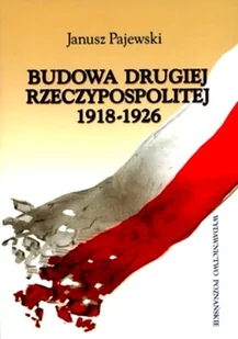 Budowa Drugiej Rzeczypospolitej 1918-1926 - Historia Polski - miniaturka - grafika 1
