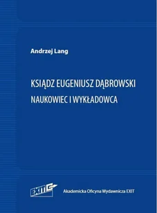 EXIT Ksiądz Eugeniusz Dąbrowski Naukowiec i wykładowca - Biografie i autobiografie - miniaturka - grafika 2