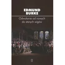 Odwołanie od nowych do starych wigów - Edmund Burke - Podręczniki dla szkół wyższych - miniaturka - grafika 1