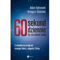 Zarządzanie - MT Biznes 60 sekund dziennie, by zarządzać lepiej - Adam Dębowski, Grzegorz Skibiński - miniaturka - grafika 1