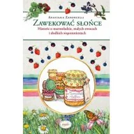 Książki kucharskie - Zawekować słońce Historie o marmoladzie małych owocach i słodkich wspomnieniach - miniaturka - grafika 1