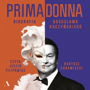 Primadonna. Biografia Bogusława Kaczyńskiego (plik audio) - Audiobooki - biografie - miniaturka - grafika 1