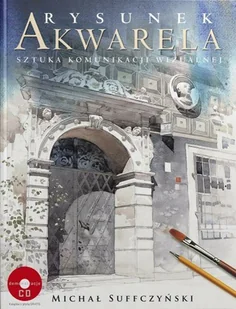 Rysunek i akwarela. Sztuka komunikacji wizualnej + CD - Książki o kulturze i sztuce Rysunek i akwarela. Sztuka komunikacji wizualnej + CD - Książki o kulturze i sztuce - miniaturka - grafika 1