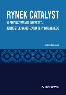 Włodarek Jolanta Rynek CATALYST w finansowaniu inwestycji jednostek samorządu terytorialnego0 - Finanse, księgowość, bankowość - miniaturka - grafika 1