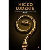 Audiobooki - literatura piękna - Nic co ludzkie Powieść inspirowana scenariuszem filmu KLER Piotr Głuchowski MP3) - miniaturka - grafika 1
