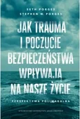 Psychologia - Jak trauma i poczucie bezpieczeństwa wpływają na.. - Seth Porges, Stephen W. Porges - miniaturka - grafika 1