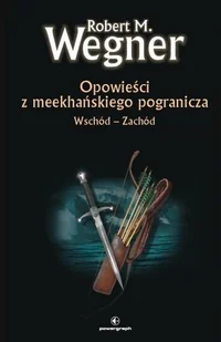 Opowieści z meekhańskiego pogranicza. Wschód-Zachód - Horror, fantastyka grozy - miniaturka - grafika 1