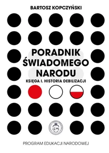 Poradnik świadomego narodu. Księga I. Historia debilizacji - Kulturoznawstwo i antropologia - miniaturka - grafika 1