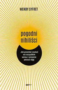 Pogodni nihiliści Jak przestać szukać we wszystkim sensu i wreszcie poczuć ulgę - Filozofia i socjologia - miniaturka - grafika 1