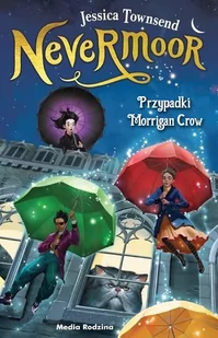 Przypadki Morrigan Crow Nevermoor Tom 1 Jessica Townsend - Powieści i opowiadania - miniaturka - grafika 1