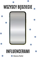 Marketing - Wszyscy będziecie influencerami. Książka z autografem - Rafał Masny - książka - miniaturka - grafika 1