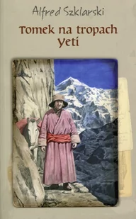 Szklarski Alfred Tomek na tropach Yeti - mamy na stanie, wyślemy natychmiast - Literatura popularno naukowa dla młodzieży - miniaturka - grafika 3