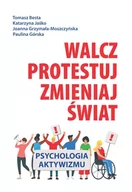 Psychologia - Walcz Protestuj Zmieniaj Świat Psychologia Aktywizmu Praca zbiorowa - miniaturka - grafika 1